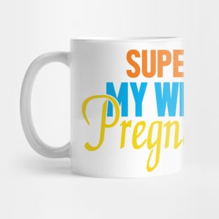 Super My Wife Is Pregnant Mug